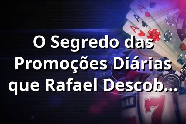 O Segredo das Promoções Diárias que Rafael Descobriu no A67 Cassino 🎰